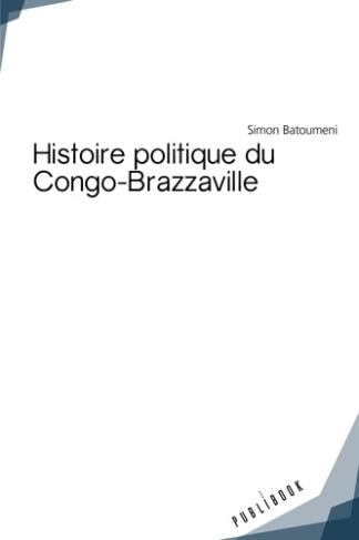Batoumeni_Simon-Histoire_politique_du_Congo-Brazzaville-9782342168822_0