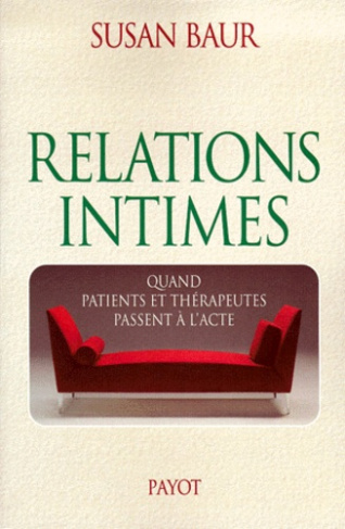 Baur_Susan-Relations_intimes._Quand_patients_et_th_rapeutes_passent_l_acte-9782228893084_0