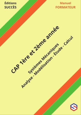 Beau_Florian-Manuel_FORMATEUR_CAP_1_re_et_2_me_ann_e._Syst_mes_M_caniques_-_Analyse_-_Mod_lisation_-_tude_-_Calc-9782488662017_0