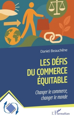 Beauch_ne_Daniel-Les_d_fis_du_commerce_quitable._Changer_le_commerce_changer_le_monde-9782336574226_0