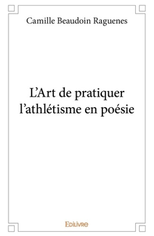 Beaudoin_Raguenes_camille-L_Art_de_pratiquer_l_athl_tisme_en_po_sie-9782414379057_0