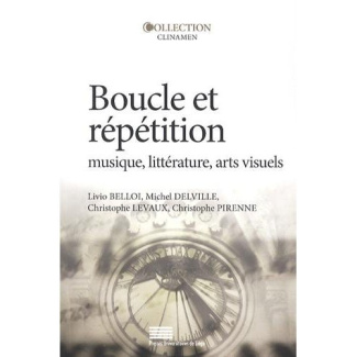 Bello_Livio_Delville_Michel_Levaux_Christophe-Boucle_et_r_p_tition._Musique_litt_rature_arts_visuels-9782875620484_0