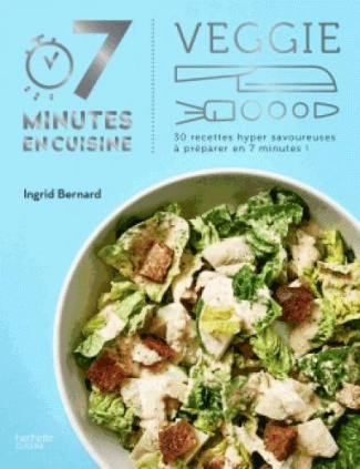 Bernard_Ingrid-7_minutes_en_cuisine_-_Veggie_30_recettes_hyper_savoureuses_pr_parer_en_7_minutes_-9782017020691_0