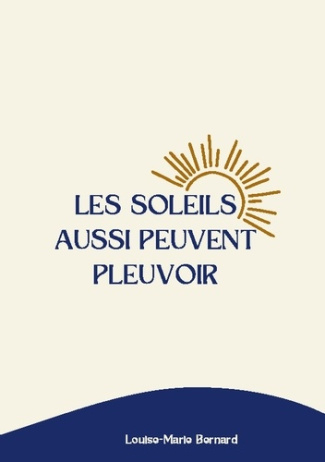 Bernard_Louise-Marie-Soleils_aussi_peuvent_pleuvoir-9782322538126_0