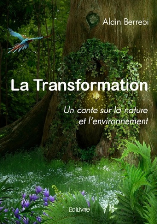 Berrebi_Alain-La_transformation._Un_conte_sur_la_nature_et_l_environnement-9782414599981_0