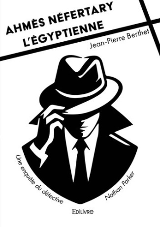 Berthet_Jean-Pierre-Ahm_s_N_fertary_l_Egyptienne._Une_enqu_te_du_d_tective_Nathan_Parker-9782414627356_0