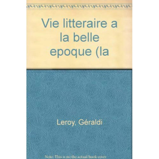 Bertrand-Sabiani_Julie_Leroy_G_raldi-La_vie_litt_raire_la_Belle_poque-9782130495079_0