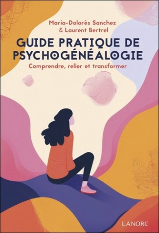 Bertrel_Laurent_Sanchez_Maria-Dolor_s-Guide_pratique_de_psychog_n_alogie_-_Comprendre_relier_et_transformer-9782382732250_0