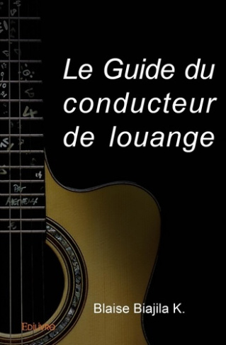 Biajila_K._blaise-Le_Guide_du_conducteur_de_louange-9782414068098_0