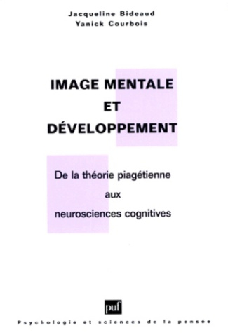 Bideaud_Jacqueline_Courbois_Yannick-IMAGE_MENTALE_ET_DEVELOPPEMENT._De_la_th_orie_piag_tienne_aux_neurosciences_cognitives-9782130494430_0