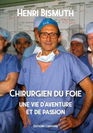 Bismuth_Henri_Caradine_Editions-Chirurgien_du_foie._Une_vie_d_aventure_et_de_passion-9791097675509_0