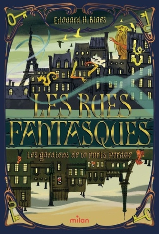 Blaes_Edouard_Guidi_Alice-Les_Rues_fantasques_-_Les_gardiens_de_la_Paris_Perdue-9782408060404_0