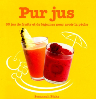 Blake_Susannah_Hosegood_Janine_Fiquet_C_line-Pur_jus._80_Jus_de_fruits_et_de_l_gumes_pour_avoir_la_p_che-9782744062032_0