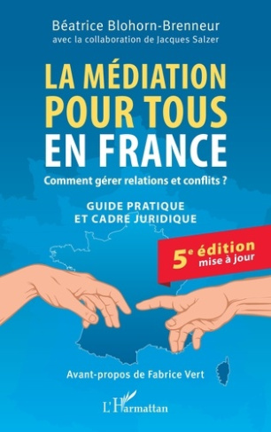 Blohorn-Brenneur_B_atrice_Salzer_Jacques_Vert-La_m_diation_pour_tous_en_France._Comment_g_rer_relations_et_conflits_Guide_pratique_et_cadre-9782336592923_0