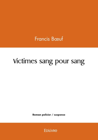 Boeuf_Francis-Victimes_sang_pour_sang-9782414613519_0