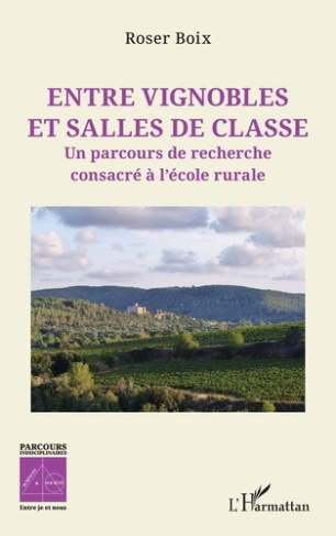 Boix_Roser-Entre_vignobles_et_salles_de_classe._Un_parcours_de_recherche_consacr_l_cole_rurale-9782336598239_0