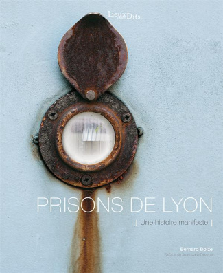 Bolze_Bernard_Delarue_Jean-Marie-Prisons_de_Lyon._Une_histoire_manifeste-9782362190827_0