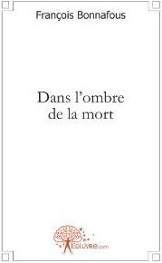 Bonnafous_Fran_ois-Dans_l_ombre_de_la_mort-9782812127991_0