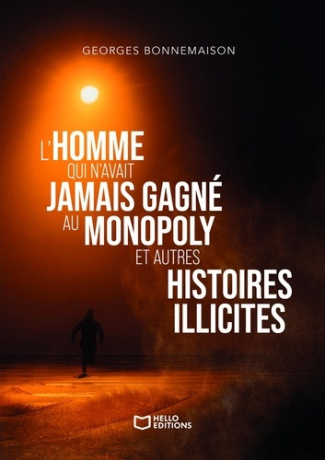 Bonnemaison_Georges-L_homme_qui_n_avait_jamais_gagn_au_Monopoly_et_autres_histoires_illicites-9782386276323_0