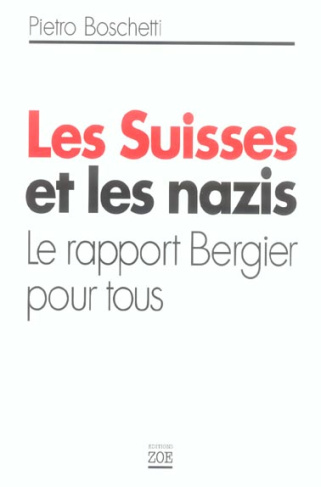 Boschetti_Pietro_Bergier_Jean-Fran_ois-La_Suisse_et_les_nazis._Le_rapport_Bergier_pour_tous-9782881825200_0