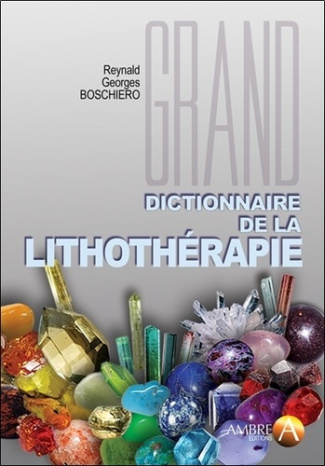 Boschiero_Reynald_Georges-Grand_dictionnaire_de_la_lithoth_rapie-9782940594856_0