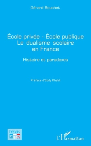Bouchet_G_rard_Khaldi_Eddy-_cole_priv_e_-_cole_publique_Le_dualisme_scolaire_en_France._Histoire_et_paradoxes-9782336579023_0