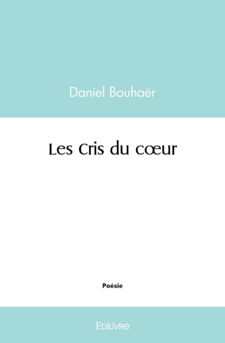 Bouhaer_Daniel-Les_Cris_du_coeur-9782414543731_0