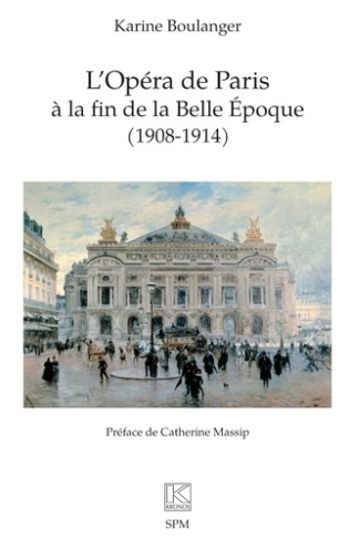 Boulanger_Karine_Massip_Catherine-L_Op_ra_de_Paris_la_fin_de_la_Belle_poque_1908-1914_-9782379991127_0
