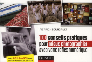 Bourgault_Pierrick-100_conseils_pratiques_pour_mieux_photographier_avec_votre_reflexe_num_rique-9782100566280_0
