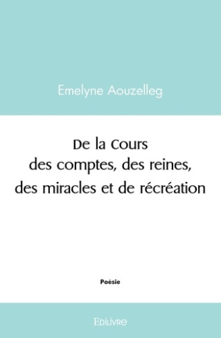 Boursier_Emelyne-De_la_Cours_des_comptes_des_reines_des_miracles_et_de_r_cr_ation-9782414499502_0