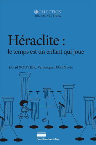Bouvier_David_Dasen_V_ronique-H_raclite_le_temps_est_un_enfant_qui_joue-9782875622624_0