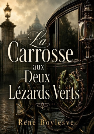 Boylesve_Ren_-Carrosse_aux_deux_lezards_verts-9782322856398_0