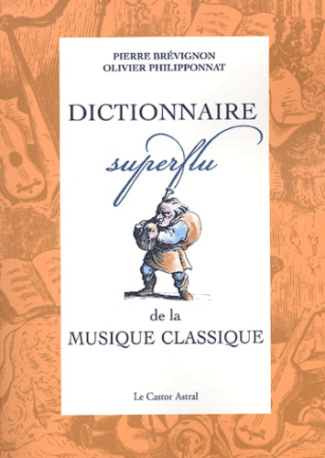 Br_vignon_Pierre_Philipponnat_Olivier-Dictionnaire_superflu_de_la_musique_classique-9782859205812_0