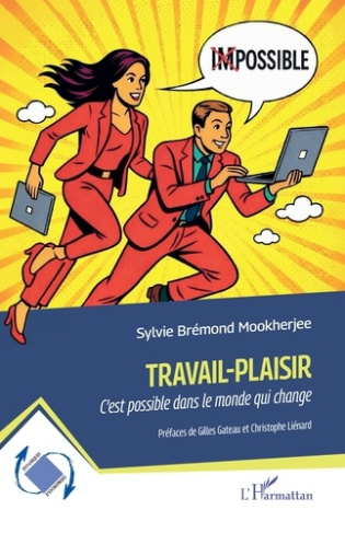 Bremond_Mookherjee-Travail-plaisir_-_c_est_possible_dans_le_monde_qui_change-9782336586977_0