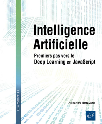 Brillant_Alexandre-Intelligence_Artificielle_-_Premiers_pas_vers_le_Deep_Learning_en_JavaScript._Premiers_pas_vers_le_D-9782409053139_0