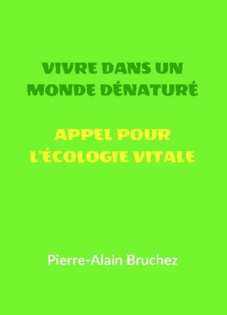 Bruchez_Pierre-Alain-Vivre_dans_un_monde_d_natur_et_Appel_pour_l_cologie_vitale-9791042471859_0