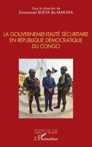 Bueya_Bu-makaya_emmanuel-La_gouvernementalit_s_curitaire_en_R_publique_d_mocratique_du_Congo-9782336609782_0