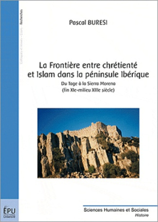 Buresi_Pascal-La_fronti_re_entre_chr_tient_et_Islam_dans_la_p_ninsule_Ib_rique._Du_Tage_la_Sierra_Morena_fin_X-9782748306446_0