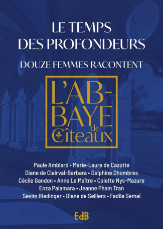 COLLECTIF-Le_temps_des_profondeurs._Douze_femmes_racontent_-_L_Abbaye_de_C_teaux-9791030606898_0