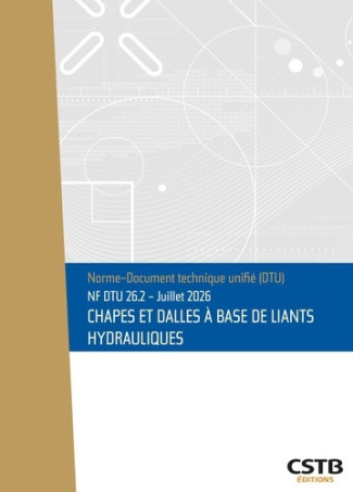 CSTB-NF_DTU_26.2_Chapes_et_dalles_base_de_liants_hydrauliques._Edition_de_juillet_2026-3260050855488_0