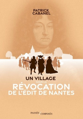 Cabanel_Patrick-Un_village_sous_la_R_vocation_de_l_dit_de_Nantes-9791040409847_0