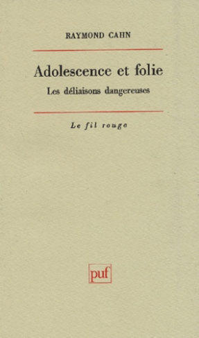 Cahn_Raymond-Adolescence_et_folie._Les_d_liaisons_dangereuses-9782130436058_0
