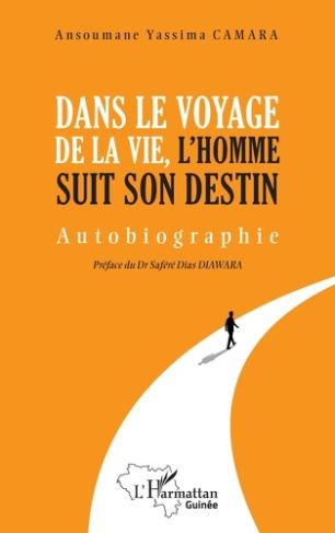 Camara_Ansoumane_Yassina_Diawara_Safere_dias-Dans_le_voyge_de_la_vie_l_homme_suit_son_destin-9782336553139_0