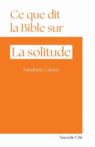 Caneri_Sandrine-Ce_que_dit_la_Bible_sur_la_solitude._n_37-9782375827444_0