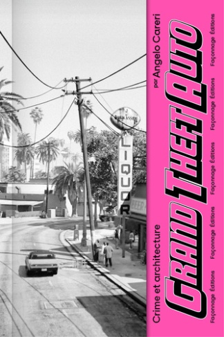 Careri_Angelo_Magrelli_Leonardo_Triclot_Mathie-Grand_Theft_Auto_--_Crime_et_architecture-9782491961220_0