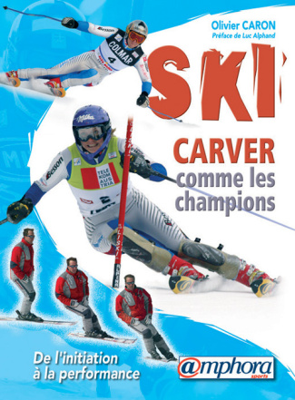 Caron_Olivier_Alphand_Luc-Ski_Carver_comme_les_champions._De_l_initiation_la_performance-9782851806857_0