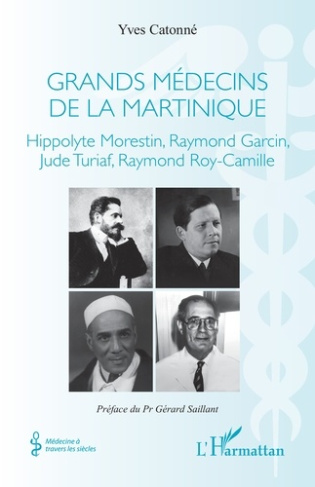 Catonn_Yves_Saillant_G_rard-Grands_m_decins_de_la_Martinique._Hippolyte_Morestin_Raymond_Garcin_Jude_Turiaf_Raymond_Roy-Camil-9782336566894_0