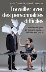 Cavaiola_Alan_Lavender_Neil-Travailler_avec_des_personnalit_s_difficiles-9782875151698_0