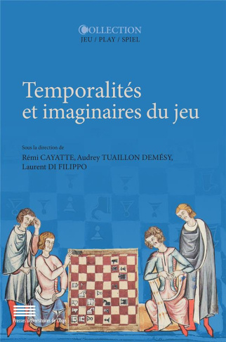 Cayatte_R_mi_Tuaillon_Dem_sy_Audrey_Di_Filippo-Temporalit_s_et_imaginaires_du_jeu-9782875623706_0