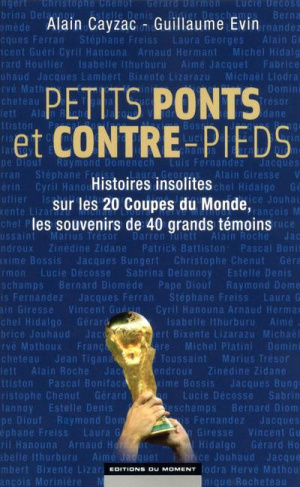 Cayzac_Alain_Evin_Guillaume-Petits_ponts_et_contre_pieds_Histoires_insolites_sur_les_20_coupes_du_monde_les_souvenirs_de_40_g-9782354172978_0